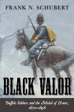 Black Valor: Buffalo Soldiers and the Medal of Honor, 1870 - 1898