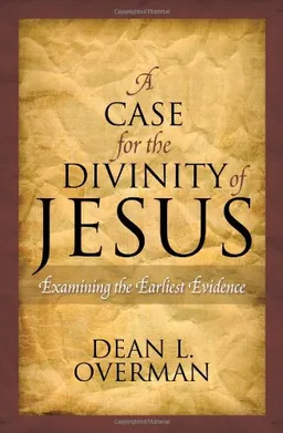 A Case for the Divinity of Jesus: Examining the Earliest Evidence