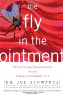 The Fly in the Ointment: 70 Fascinating Commentaries on the Science of Everyday Life