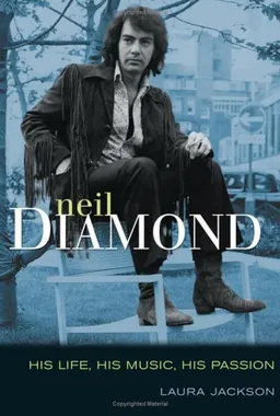 Neil Diamond: His Life, His Music, His Passion