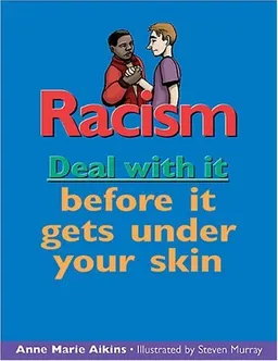 Racism: Deal with it before it gets under your skin (Deal With It series)
