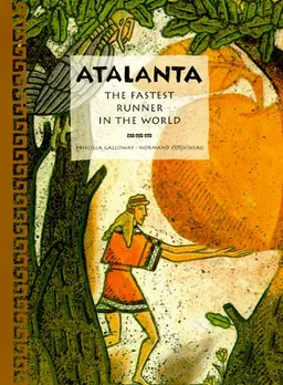 Atalanta: The Fastest Runner in the World (Tales of Ancient Lands)
