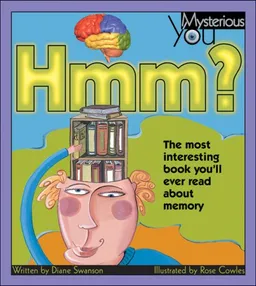 Hmm?: The Most Interesting Book You'll Ever Read about Memory (Mysterious You)