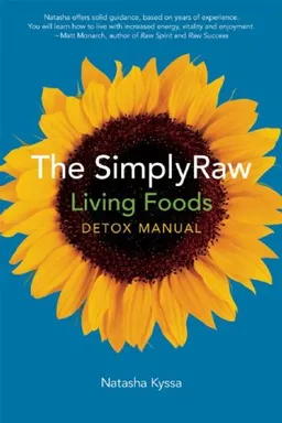 The SimplyRaw Living Foods Detox Manual