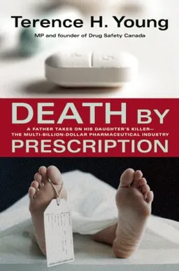 Death by Prescription: A Father Takes on His Daughter's Killer - the Multi-Billion Dollar Pharmaceutical Companies