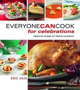עטיפת הספר Everyone Can Cook for Celebrations מאת Eric Akis