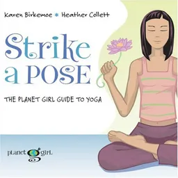 Strike a Pose: The Planet Girl Guide to Yoga