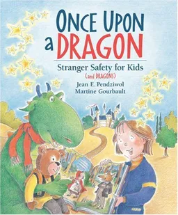 Once Upon a Dragon: Stranger Safety for Kids (and Dragons)