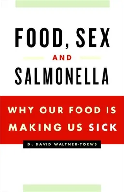 Food, Sex and Salmonella: Why Our Food Is Making Us Sick