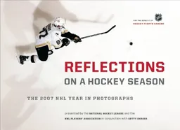עטיפת הספר Reflections on a Hockey Season: The 2007 NHL Year in Photographs מאת The National Hockey League