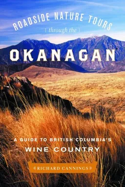 Roadside Nature Tours through the Okanagan: A Guide to British Columbia's Wine Country