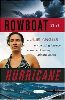 Rowboat in a Hurricane: My Amazing Journey Across a Changing Atlantic Ocean