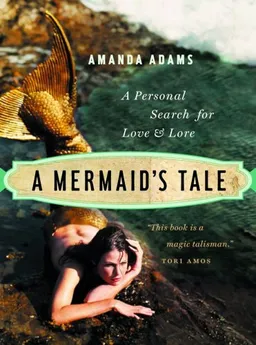 עטיפת הספר A Mermaid's Tale: A Personal Search For Love and Lore מאת Amanda Adams