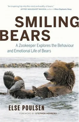 Smiling Bears: A Zookeeper Explores the Behaviour and Emotional Life of Bears