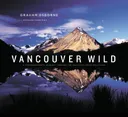 Vancouver Wild: A Photographer's Journey through the Southern Coast Mountains