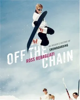 עטיפת הספר Off the Chain: An Insider's History of Snowboarding מאת Ross Rebagliati