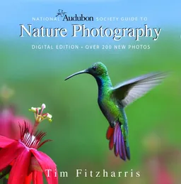 National Audubon Society Guide to Nature Photography: Digital Edition