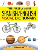 The Firefly Mini Spanish/English Visual Dictionary (Firefly Mini Visual Dictionary)