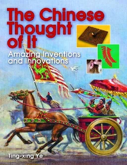 The Chinese Thought of It: Amazing Inventions and Innovations (We Thought of It)