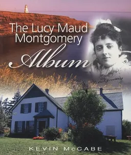 עטיפת הספר The Lucy Maud Montgomery Album מאת Kevin McCabe
