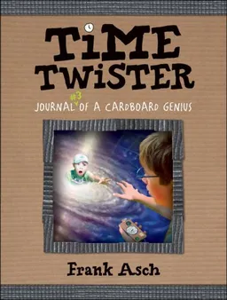 Time Twister: Journal #3 of a Cardboard Genius
