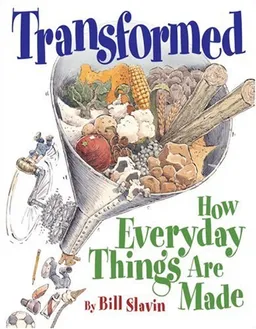 Transformed: How Everyday Things Are Made