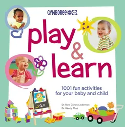 Gymboree Play and Learn: 1001 Fun Activities For Your Baby and Child (Gymboree Play & Music)