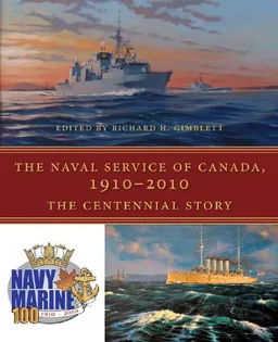עטיפת הספר Naval Service of Canada, 1910-2010 מאת Richard H. Gimblett
