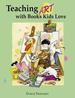 עטיפת הספר Teaching Art with Books Kids Love: Art Elements, Appreciation, and Design with Award-Winning Books מאת Darcie Frohardt