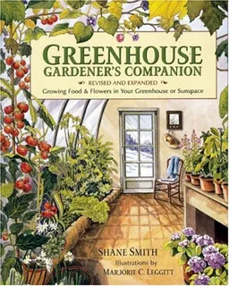 עטיפת הספר Greenhouse Gardener's Companion, Revised: Growing Food & Flowers in Your Greenhouse or Sunspace מאת Shane Smith