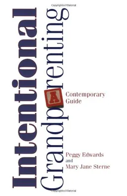 Intentional Grandparenting: A Contemporary Guide