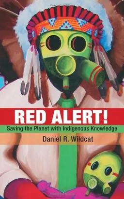 עטיפת הספר Red Alert!: Saving the Planet with Indigenous Knowledge (Speaker's Corner) מאת Daniel R. Wildcat