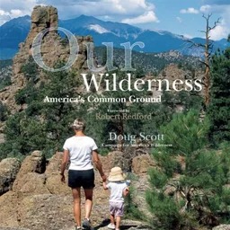 עטיפת הספר Our Wilderness: America's Common Ground מאת Doug Scott