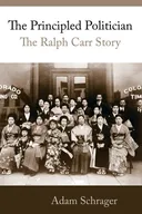 The Principled Politician: The Story of Ralph Carr