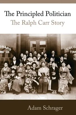 The Principled Politician: The Story of Ralph Carr