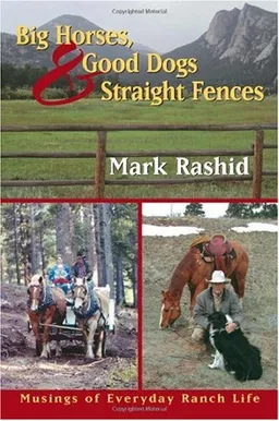 Big Horses Good Dogs And Straight Fences: Musings of Everyday Ranch Life