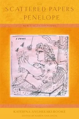 The Scattered Papers of Penelope: New and Selected Poems (The Lannan Translation)