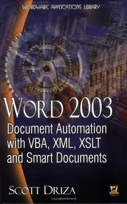 Word 2003 Document Automation with VBA, XML, XSLT, and Smart Documents (Wordware Applications Library)