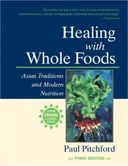 Healing With Whole Foods: Asian Traditions and Modern Nutrition (3rd Edition)