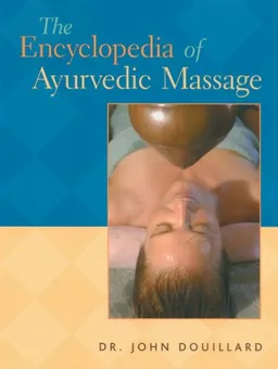 עטיפת הספר The Encyclopedia of Ayurvedic Massage מאת John Douillard