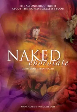 Naked Chocolate: The Astonishing Truth About the World's Greatest Food