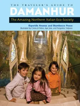 עטיפת הספר The Traveler's Guide to Damanhur: The Amazing Northern Italian Eco-Society מאת Esperide Ananas