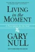 Living in the Moment: A Prescription for the Soul