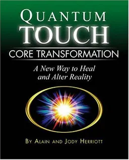Quantum-Touch Core Transformation: A New Way to Heal and Alter Reality