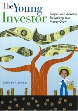 עטיפת הספר The Young Investor: Projects and Activities for Making Your Money Grow מאת Katherine R. Bateman