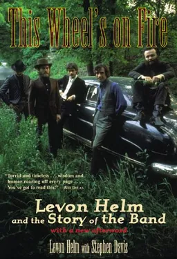 This Wheel's on Fire: Levon Helm and the Story of the Band