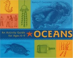 Oceans: An Activity Guide for Ages 6-9