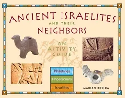עטיפת הספר Ancient Israelites and Their Neighbors: An Activity Guide מאת Marian Broida