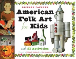 עטיפת הספר American Folk Art for Kids: With 21 Activities (For Kids series) מאת Richard Panchyk