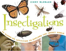 עטיפת הספר Insectigations: 40 Hands-on Activities to Explore the Insect World מאת Cindy Blobaum